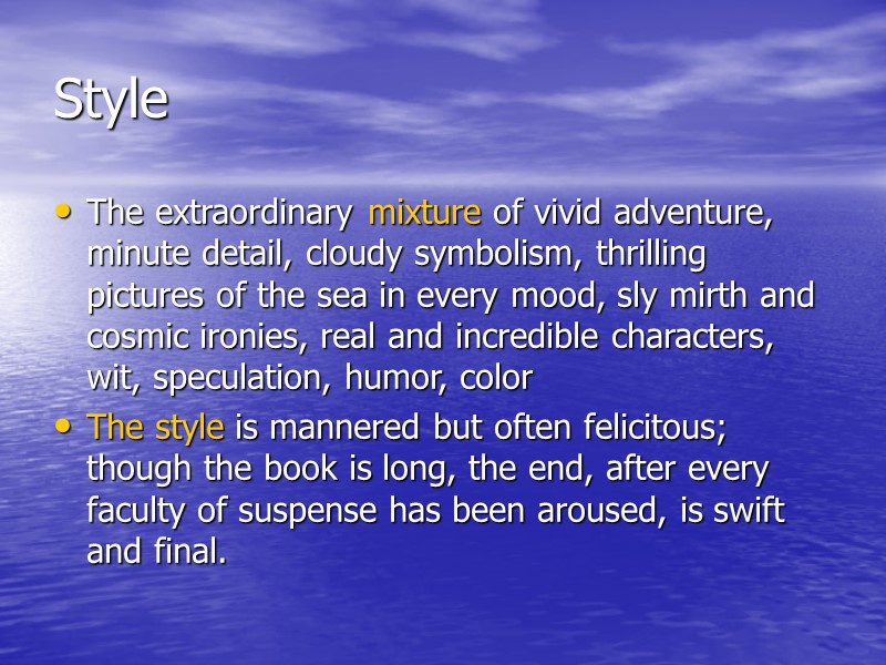 Style The extraordinary mixture of vivid adventure, minute detail, cloudy symbolism, thrilling pictures of